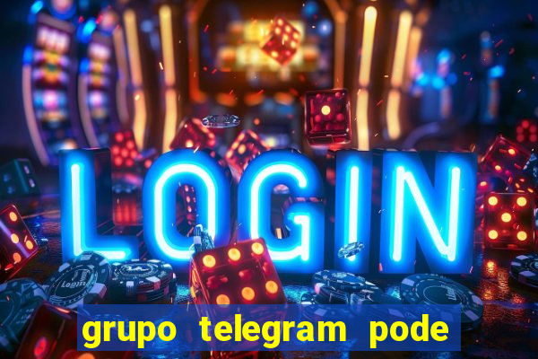 grupo telegram pode tudo 18